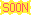 SOON!