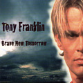 BRAVE NEW TOMORROW / TONY FRANKLIN