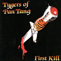 FIRST KILL / TYGERS OF PAN TANG