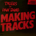 MAKING TRACKS / TYGERS OF PAN TANG