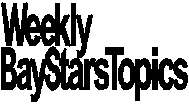 Weekly BayStars Topics